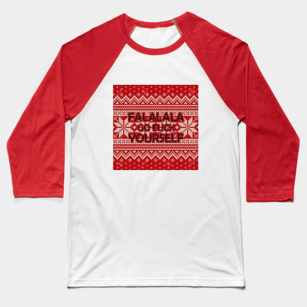 Falalala Go F*ck Yourself Christmas T-Shirt, Funny Xmas Festive Santa Gifts Top Baseball T-Shirt by PRINT-LAND